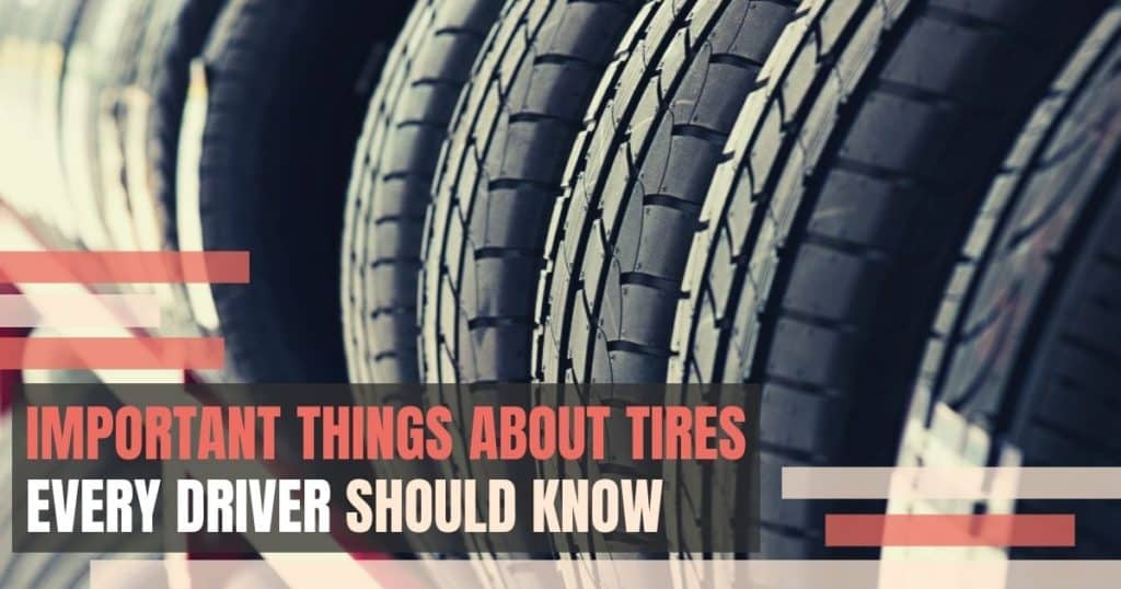 Important Things BAout Tires Every Driver Should Know