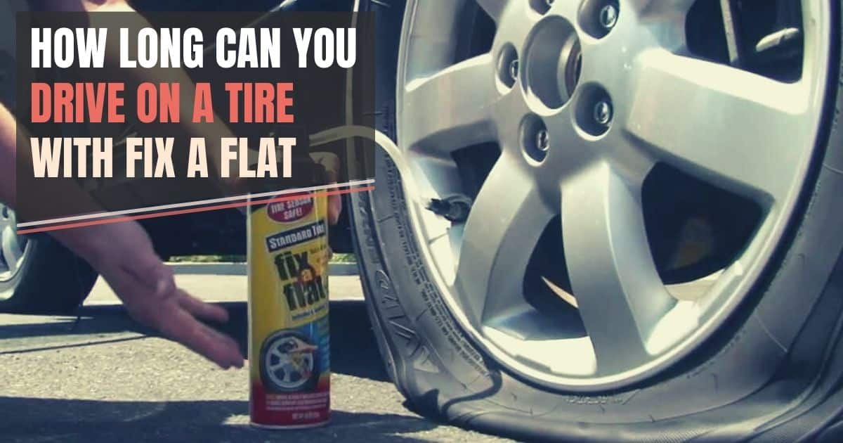 How Long Can You Drive on a Tire with Fix A Flat