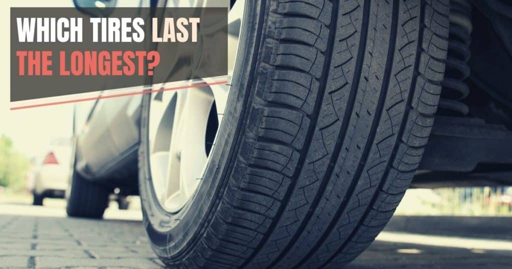 Which Tires Last Longest