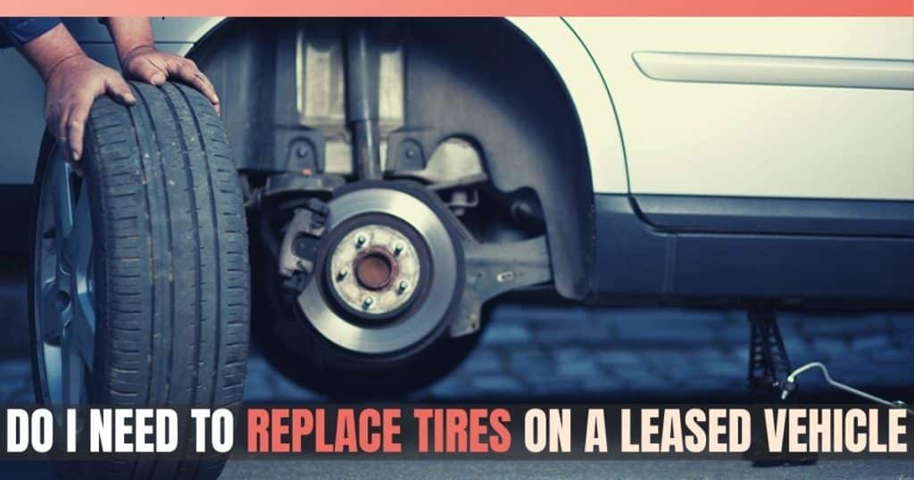 Do I Need to Replace Tires on a Leased Vehicle